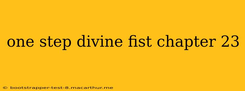 one step divine fist chapter 23