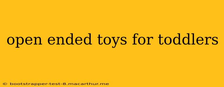 open ended toys for toddlers