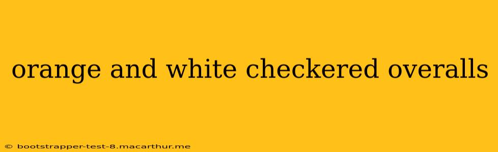 orange and white checkered overalls
