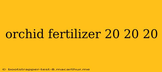 orchid fertilizer 20 20 20