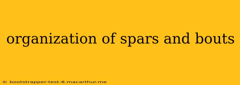 organization of spars and bouts