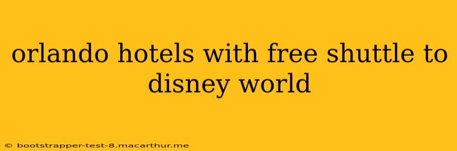 orlando hotels with free shuttle to disney world