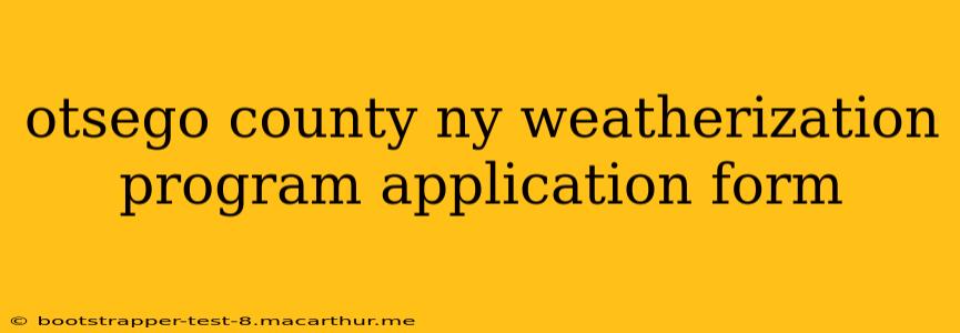 otsego county ny weatherization program application form
