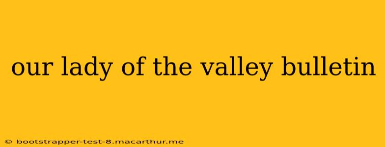 our lady of the valley bulletin