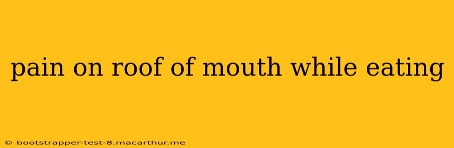 pain on roof of mouth while eating