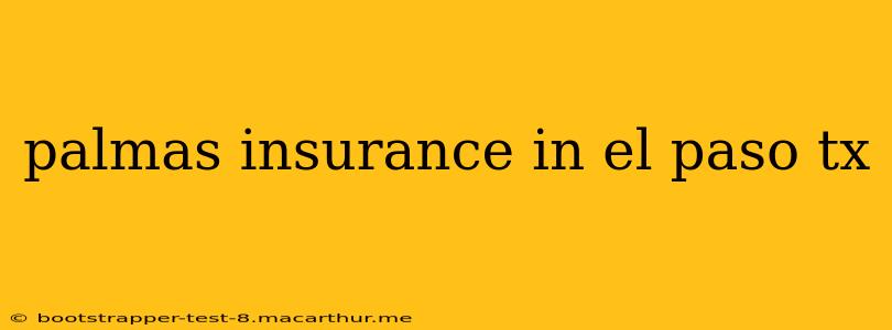 palmas insurance in el paso tx