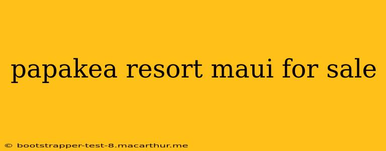 papakea resort maui for sale