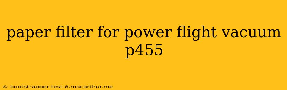 paper filter for power flight vacuum p455