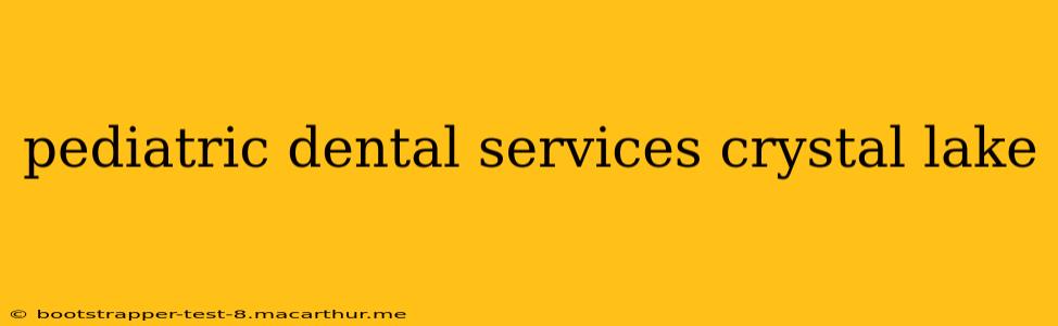 pediatric dental services crystal lake