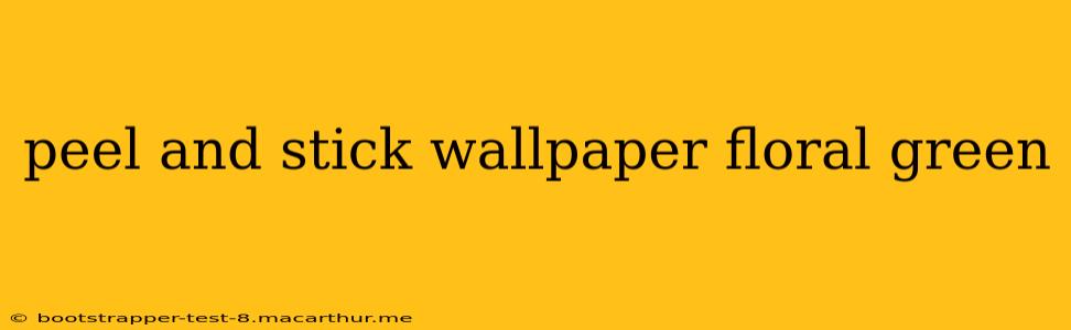 peel and stick wallpaper floral green
