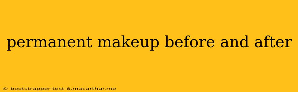 permanent makeup before and after