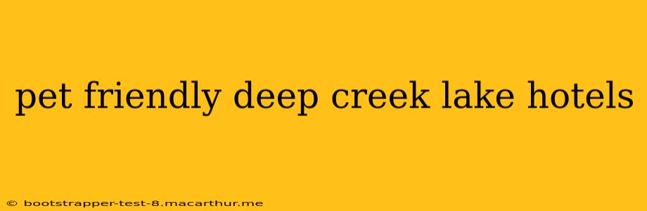 pet friendly deep creek lake hotels
