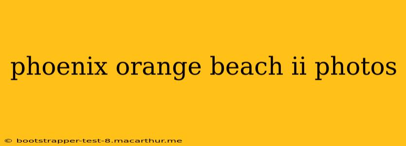 phoenix orange beach ii photos
