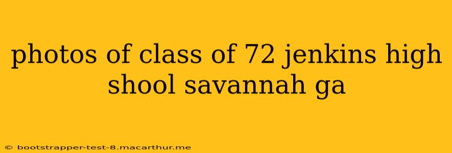 photos of class of 72 jenkins high shool savannah ga