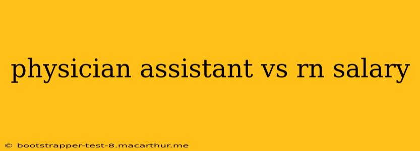 physician assistant vs rn salary