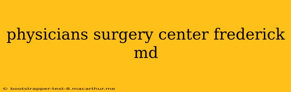 physicians surgery center frederick md