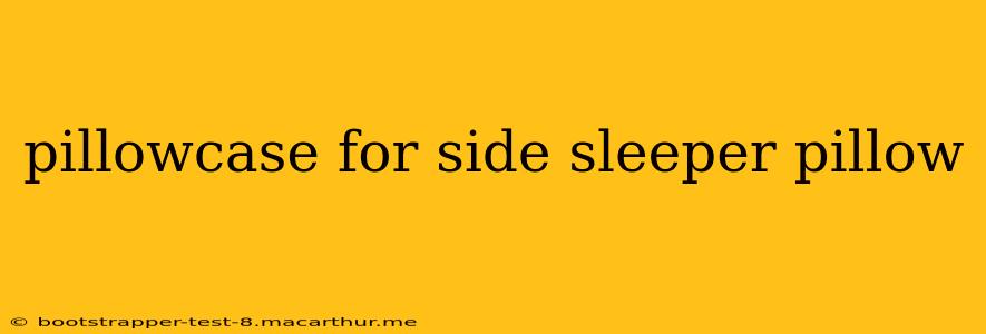 pillowcase for side sleeper pillow