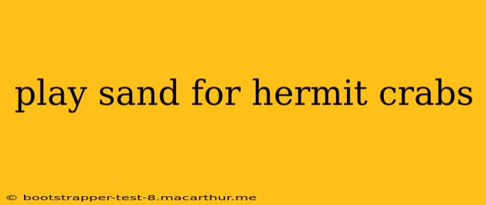 play sand for hermit crabs
