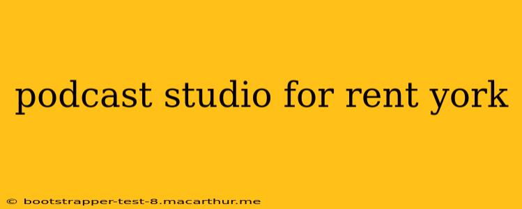 podcast studio for rent york