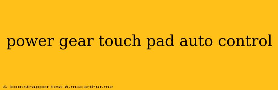 power gear touch pad auto control