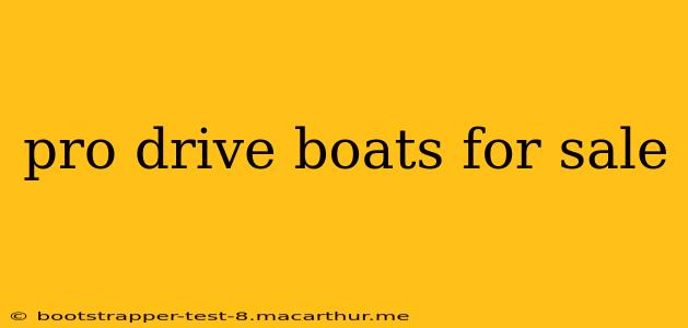 pro drive boats for sale