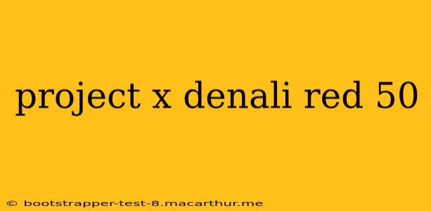 project x denali red 50