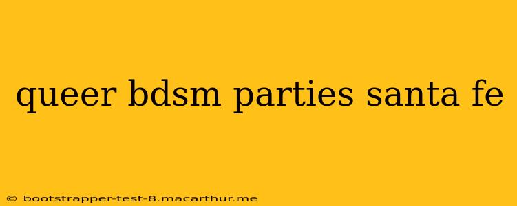 queer bdsm parties santa fe