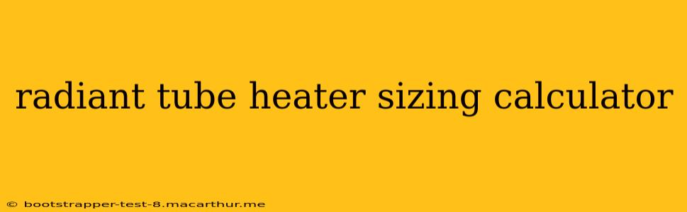 radiant tube heater sizing calculator