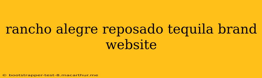 rancho alegre reposado tequila brand website