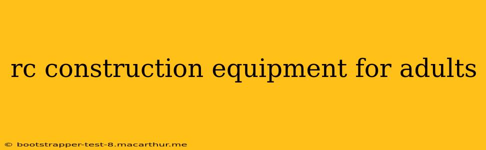 rc construction equipment for adults