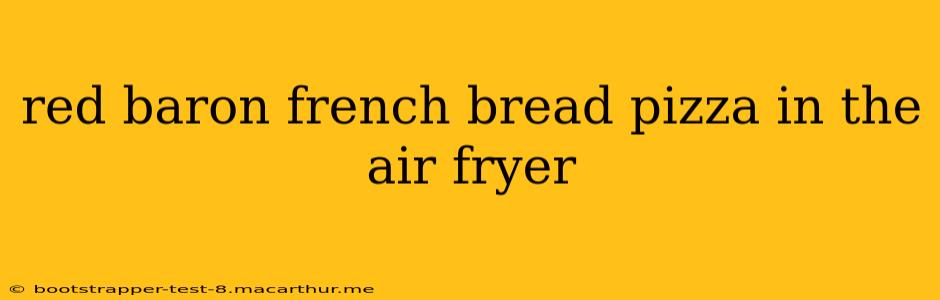 red baron french bread pizza in the air fryer