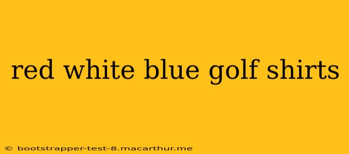 red white blue golf shirts