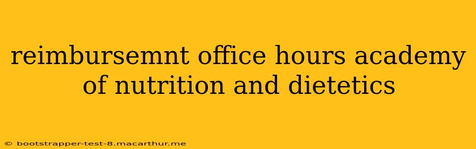 reimbursemnt office hours academy of nutrition and dietetics