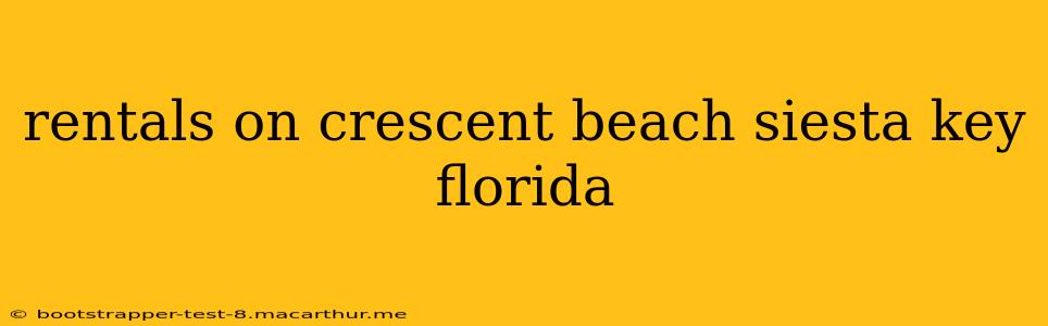 rentals on crescent beach siesta key florida