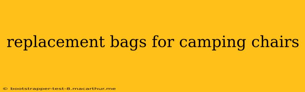 replacement bags for camping chairs