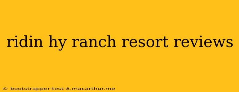 ridin hy ranch resort reviews