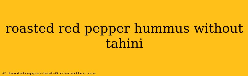 roasted red pepper hummus without tahini