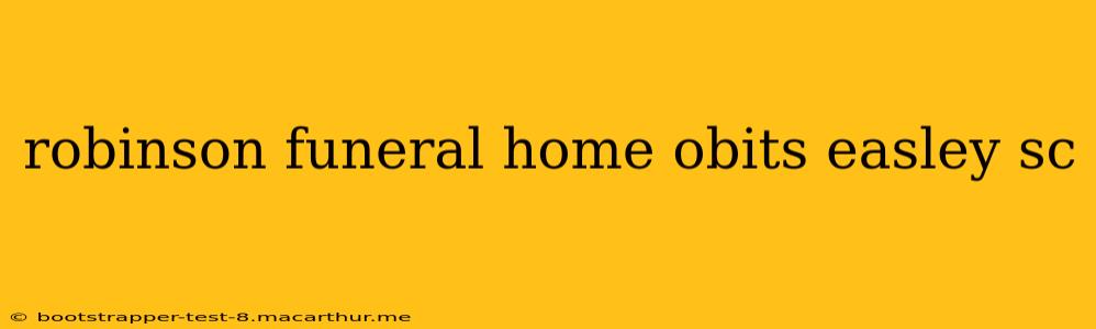 robinson funeral home obits easley sc