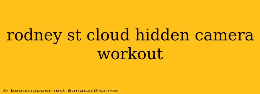 rodney st cloud hidden camera workout