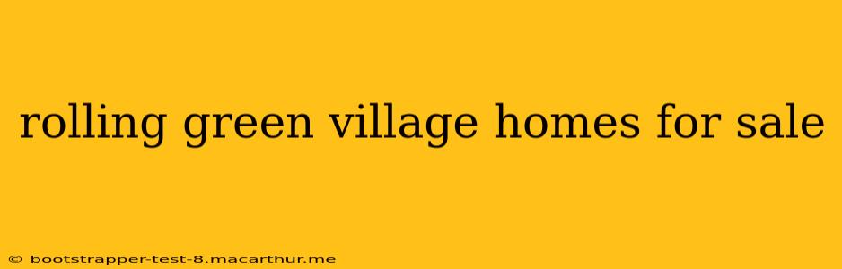 rolling green village homes for sale
