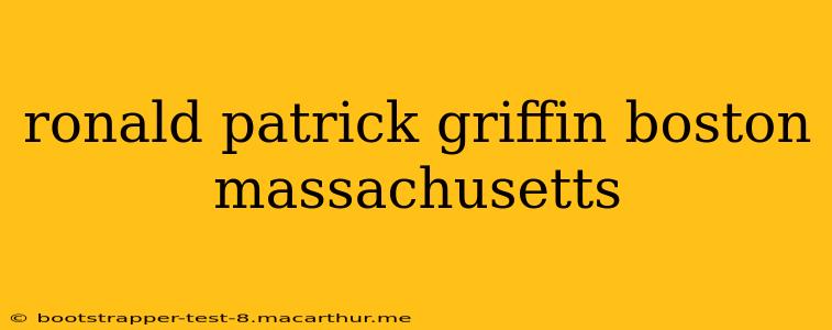 ronald patrick griffin boston massachusetts