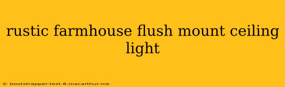 rustic farmhouse flush mount ceiling light