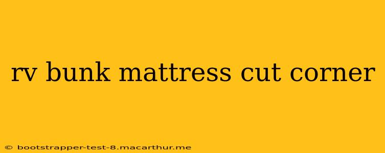 rv bunk mattress cut corner