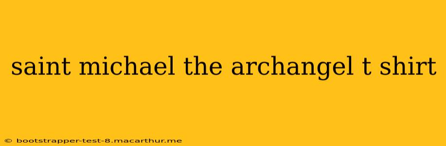 saint michael the archangel t shirt