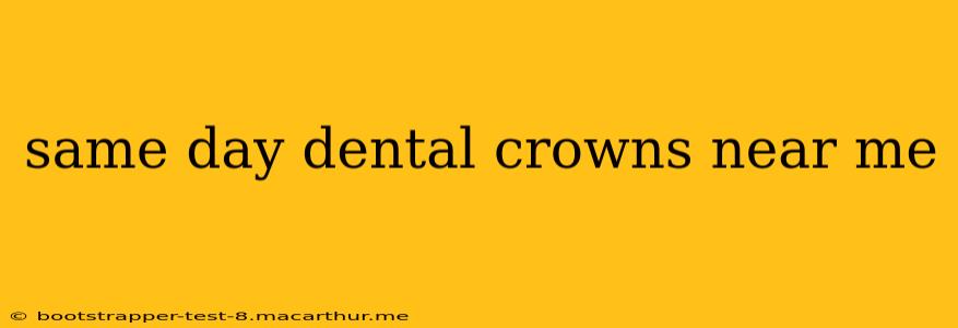 same day dental crowns near me