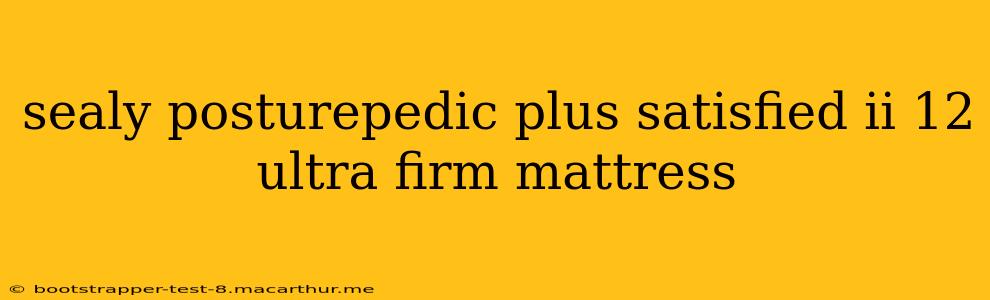 sealy posturepedic plus satisfied ii 12 ultra firm mattress