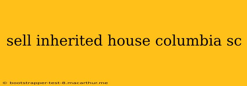 sell inherited house columbia sc