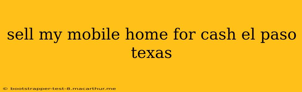 sell my mobile home for cash el paso texas