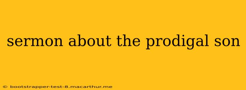 sermon about the prodigal son
