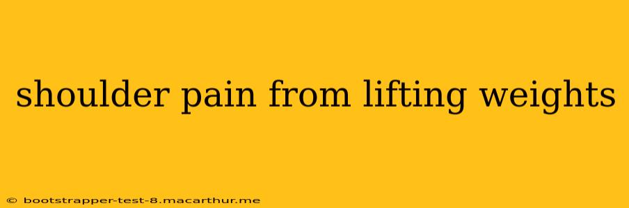 shoulder pain from lifting weights